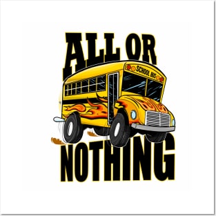 School Bus Driver ITS ALL OR NOTHING! Posters and Art